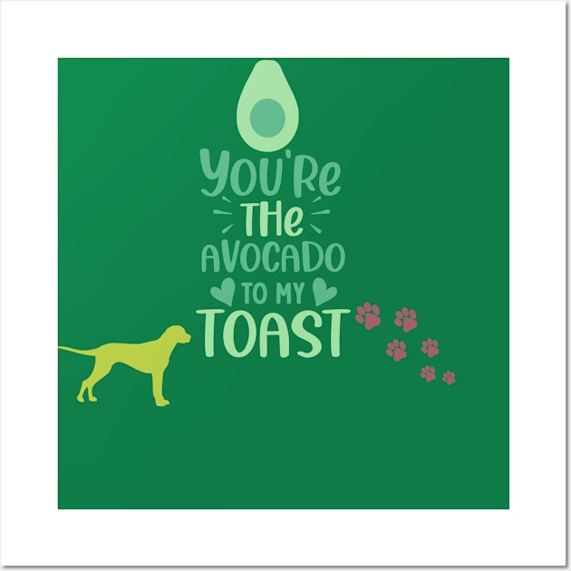 YOU ARE THE AVOCADO TO MY TOAST T SHIRT Wall Art by gorgeous wall art